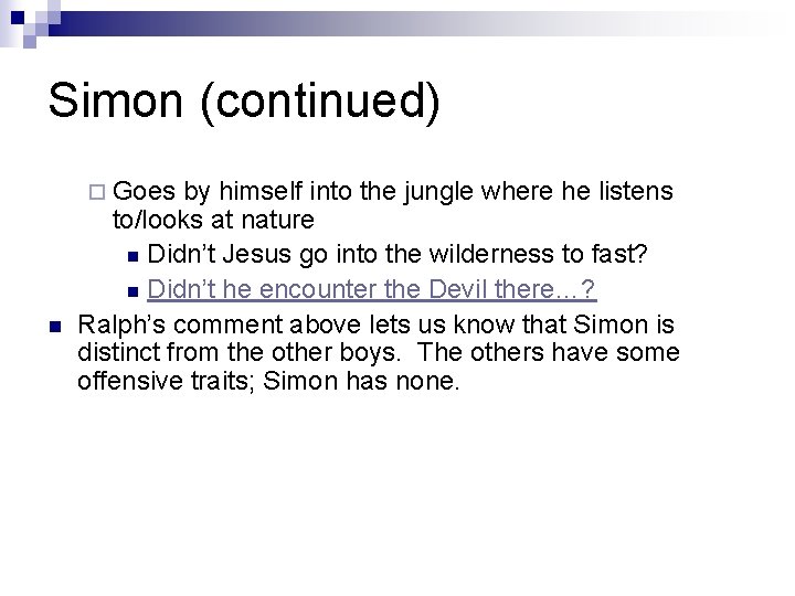 Simon (continued) ¨ Goes n by himself into the jungle where he listens to/looks