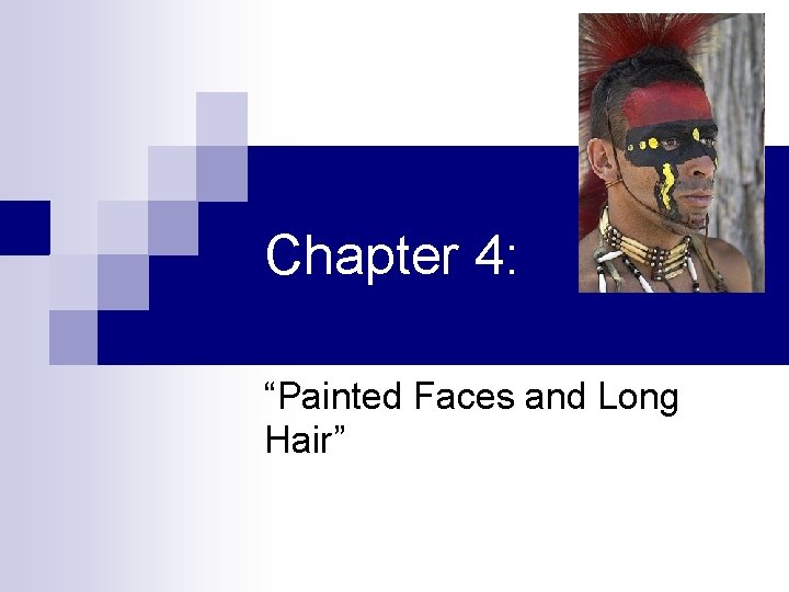 Chapter 4: “Painted Faces and Long Hair” 