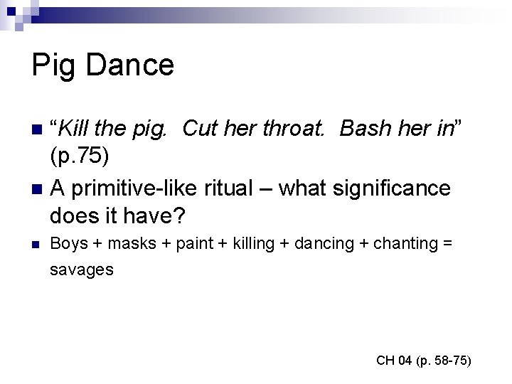 Pig Dance “Kill the pig. Cut her throat. Bash her in” (p. 75) n
