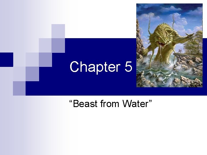 Chapter 5 “Beast from Water” 