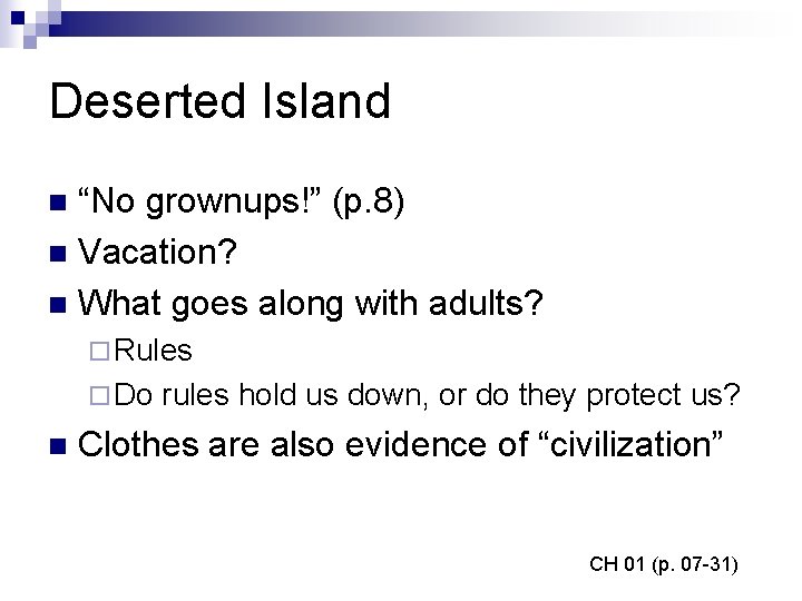 Deserted Island “No grownups!” (p. 8) n Vacation? n What goes along with adults?