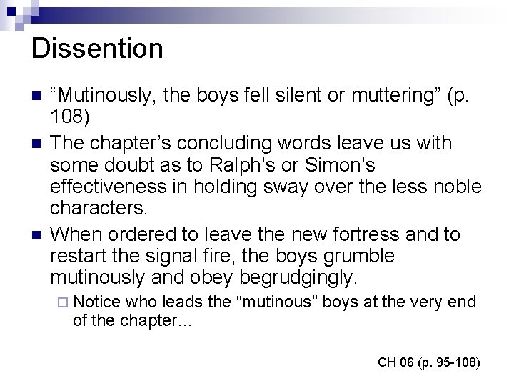 Dissention n “Mutinously, the boys fell silent or muttering” (p. 108) The chapter’s concluding