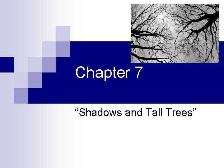 Chapter 7 “Shadows and Tall Trees” 