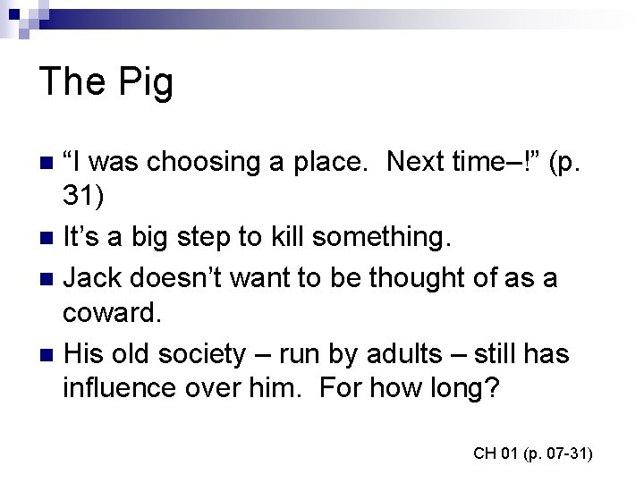 The Pig “I was choosing a place. Next time–!” (p. 31) n It’s a