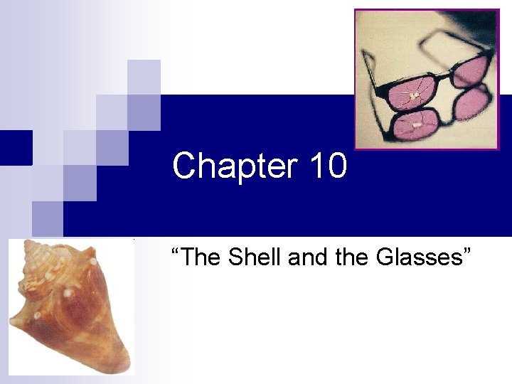 Chapter 10 “The Shell and the Glasses” 