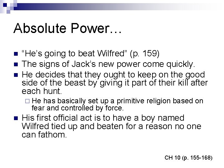 Absolute Power… n n n “He’s going to beat Wilfred” (p. 159) The signs