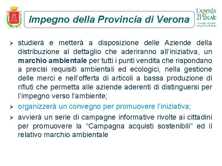 Impegno della Provincia di Verona Ø Ø Ø studierà e metterà a disposizione delle