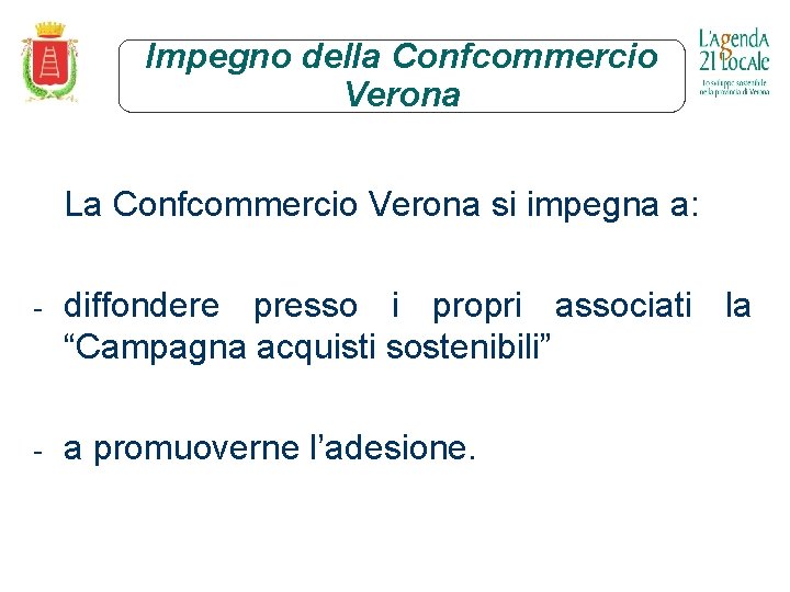 Impegno della Confcommercio Verona La Confcommercio Verona si impegna a: - diffondere presso i