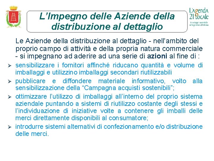 L’Impegno delle Aziende della distribuzione al dettaglio Le Aziende della distribuzione al dettaglio -