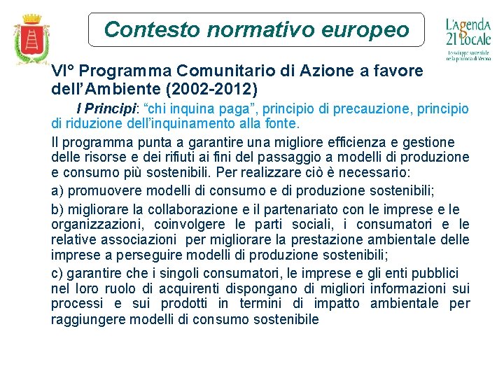 Contesto normativo europeo VI° Programma Comunitario di Azione a favore dell’Ambiente (2002 -2012) I