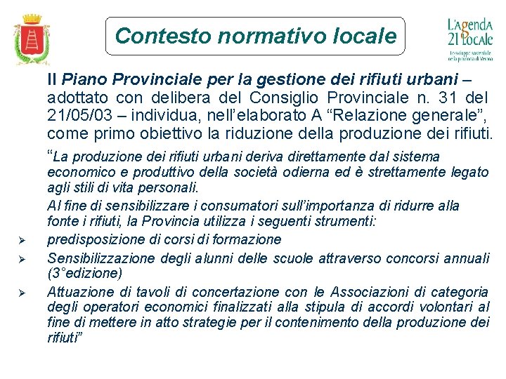 Contesto normativo locale Il Piano Provinciale per la gestione dei rifiuti urbani – adottato