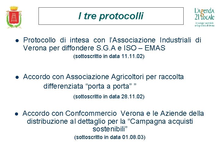 I tre protocolli l Protocollo di intesa con l’Associazione Industriali di Verona per diffondere