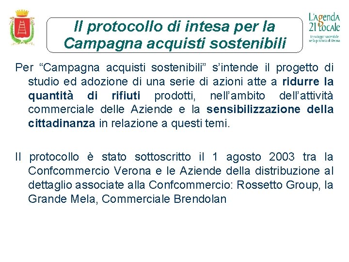 Il protocollo di intesa per la Campagna acquisti sostenibili Per “Campagna acquisti sostenibili” s’intende