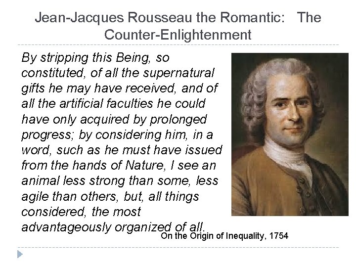 Jean-Jacques Rousseau the Romantic: The Counter-Enlightenment By stripping this Being, so constituted, of all
