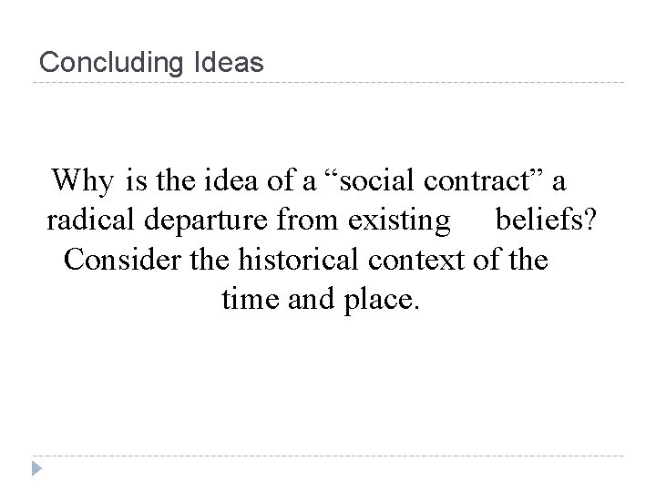 Concluding Ideas Why is the idea of a “social contract” a radical departure from