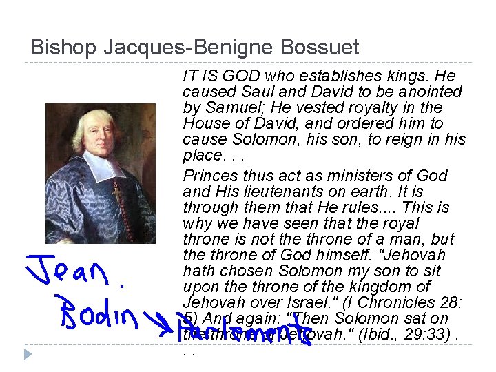 Bishop Jacques-Benigne Bossuet IT IS GOD who establishes kings. He caused Saul and David