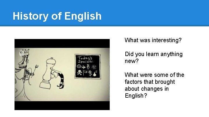 History of English What was interesting? Did you learn anything new? What were some