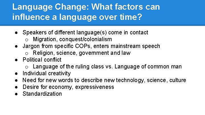Language Change: What factors can influence a language over time? ● Speakers of different