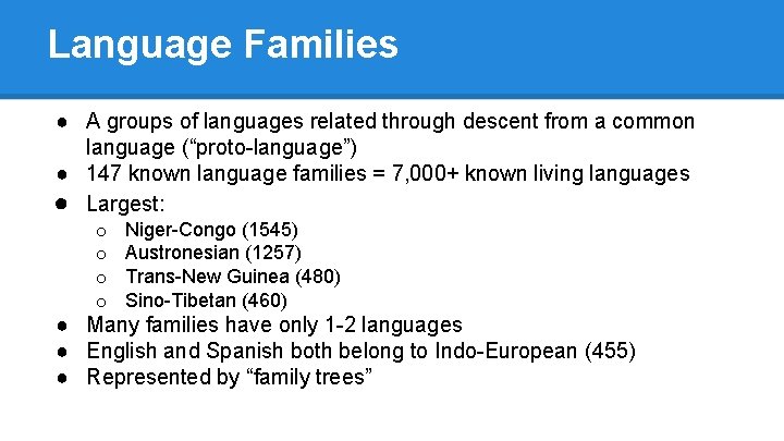 Language Families ● A groups of languages related through descent from a common language