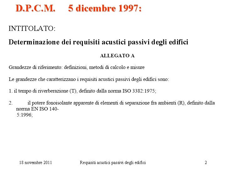 D. P. C. M. 5 dicembre 1997: INTITOLATO: Determinazione dei requisiti acustici passivi degli