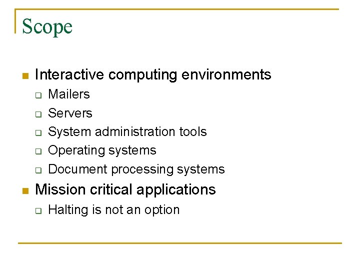 Scope n Interactive computing environments q q q n Mailers Servers System administration tools