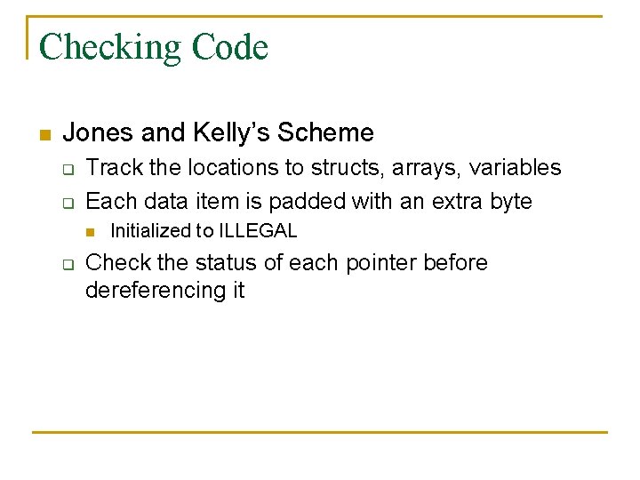 Checking Code n Jones and Kelly’s Scheme q q Track the locations to structs,