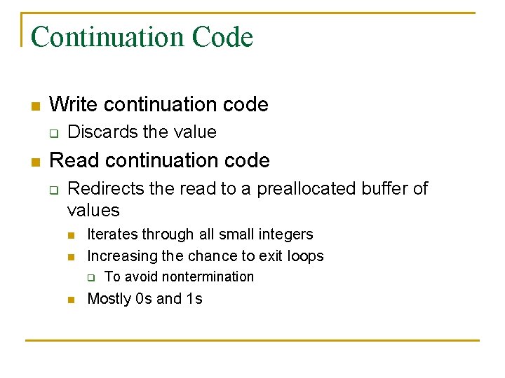 Continuation Code n Write continuation code q n Discards the value Read continuation code