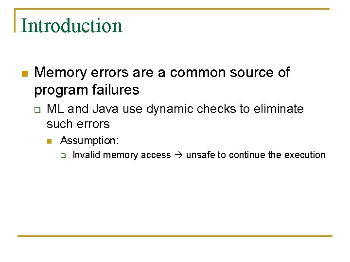 Introduction n Memory errors are a common source of program failures q ML and
