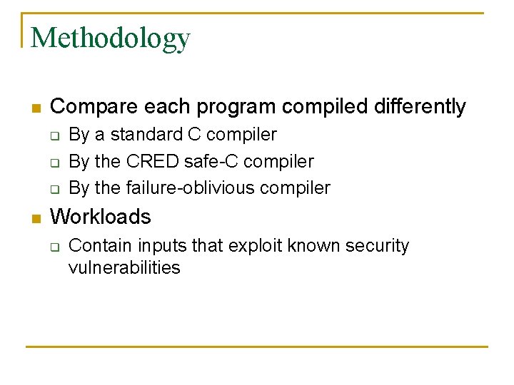 Methodology n Compare each program compiled differently q q q n By a standard