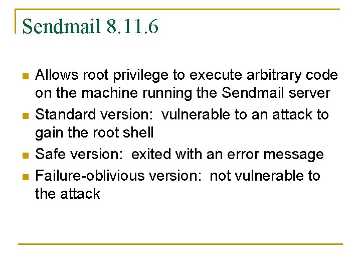 Sendmail 8. 11. 6 n n Allows root privilege to execute arbitrary code on