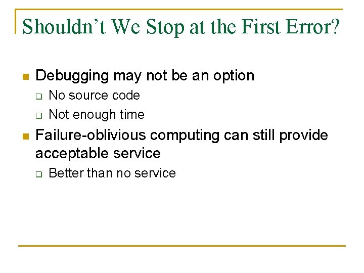 Shouldn’t We Stop at the First Error? n Debugging may not be an option