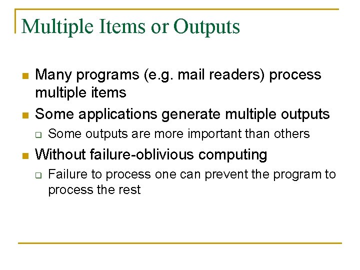 Multiple Items or Outputs n n Many programs (e. g. mail readers) process multiple