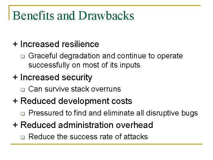 Benefits and Drawbacks + Increased resilience q Graceful degradation and continue to operate successfully