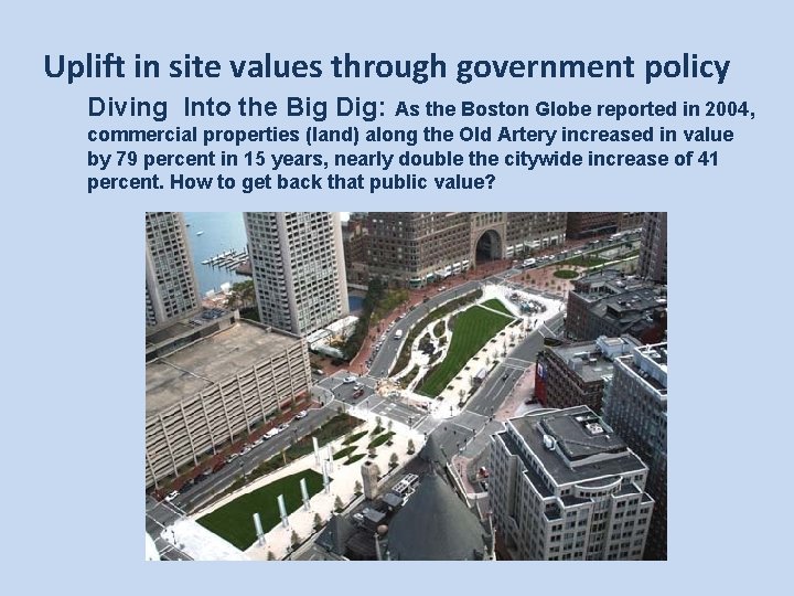 Uplift in site values through government policy Diving Into the Big Dig: As the