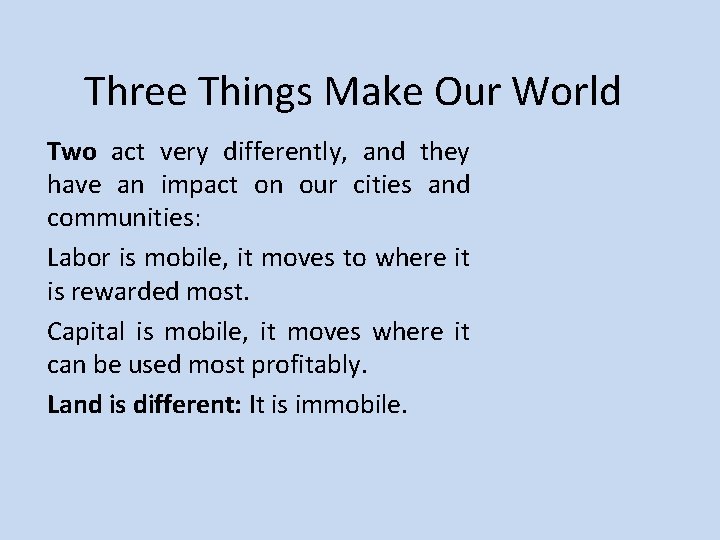 Three Things Make Our World Two act very differently, and they have an impact