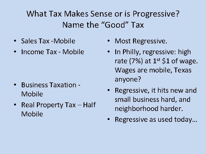 What Tax Makes Sense or is Progressive? Name the “Good” Tax • Sales Tax