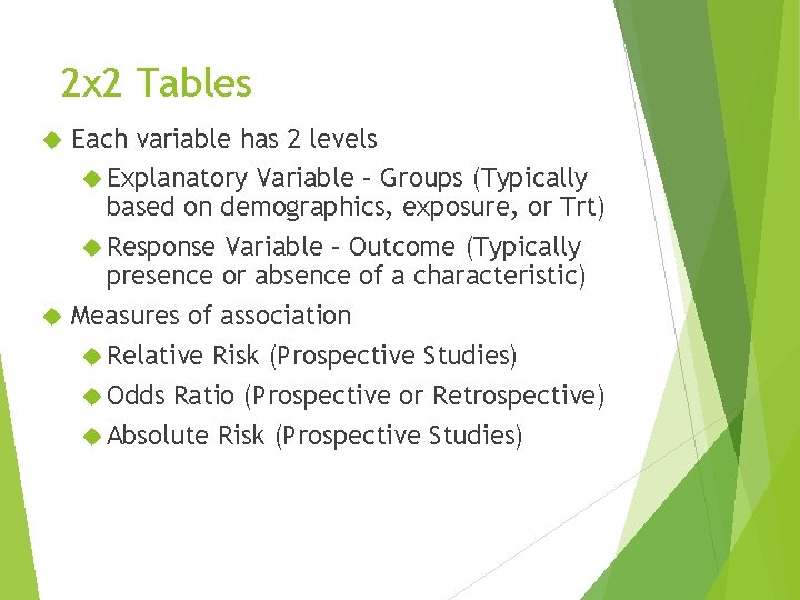 2 x 2 Tables Each variable has 2 levels Explanatory Variable – Groups (Typically