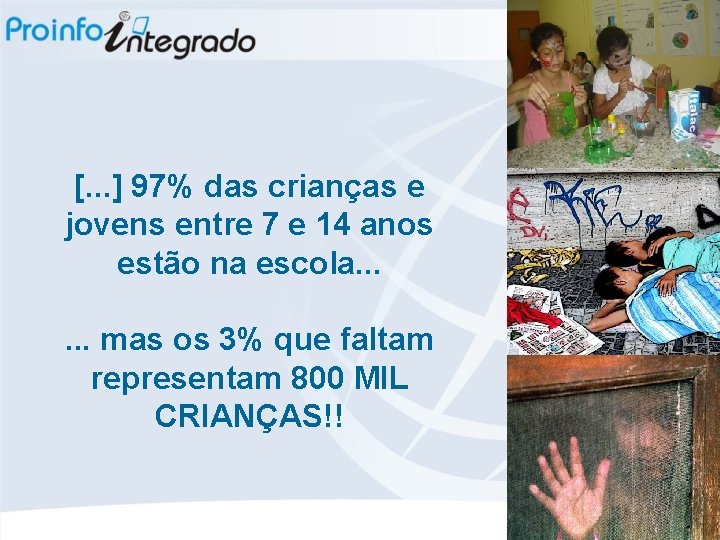 [. . . ] 97% das crianças e jovens entre 7 e 14 anos