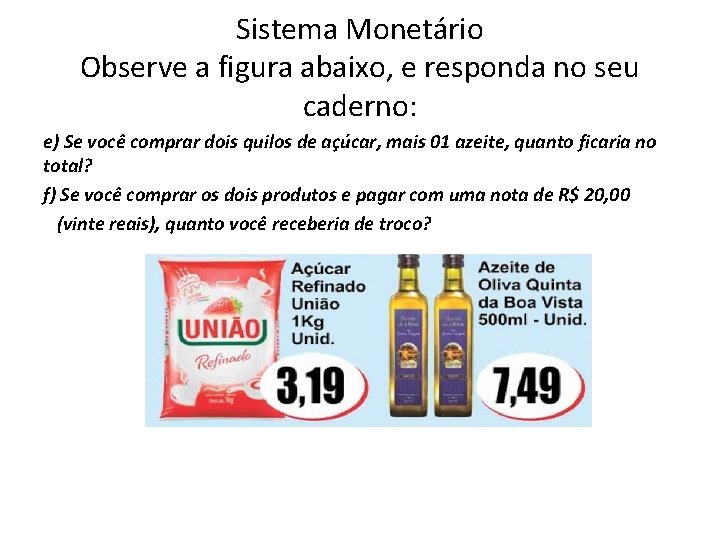Sistema Monetário Observe a figura abaixo, e responda no seu caderno: e) Se você