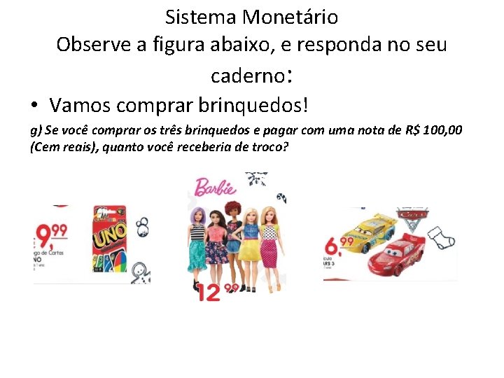 Sistema Monetário Observe a figura abaixo, e responda no seu caderno: • Vamos comprar