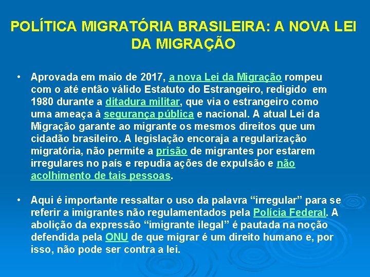 POLÍTICA MIGRATÓRIA BRASILEIRA: A NOVA LEI DA MIGRAÇÃO • Aprovada em maio de 2017,