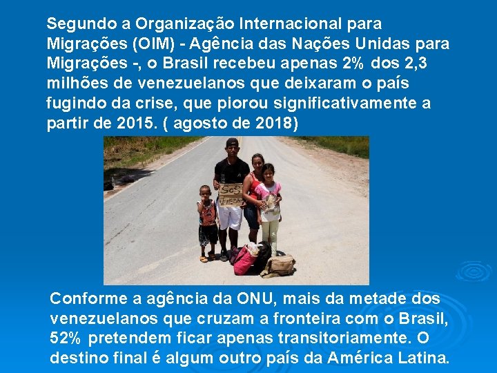 Segundo a Organização Internacional para Migrações (OIM) - Agência das Nações Unidas para Migrações