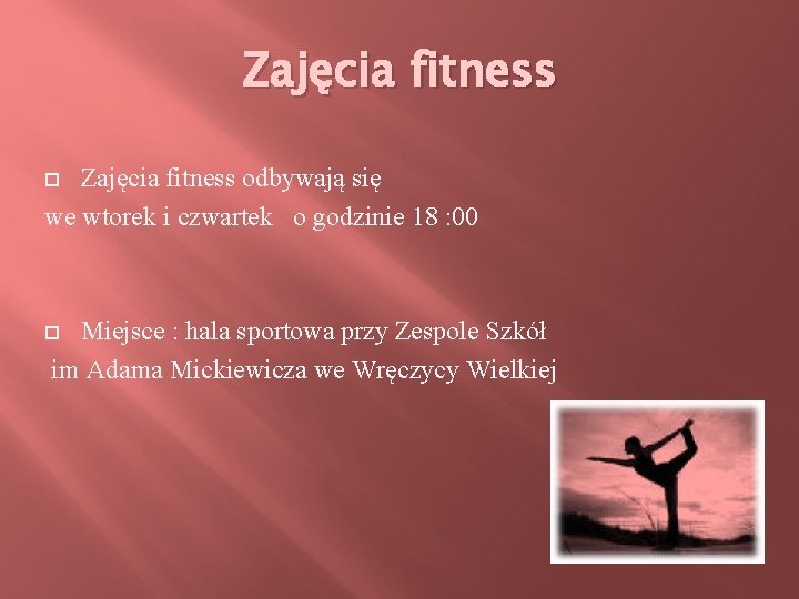 Zajęcia fitness odbywają się we wtorek i czwartek o godzinie 18 : 00 Miejsce