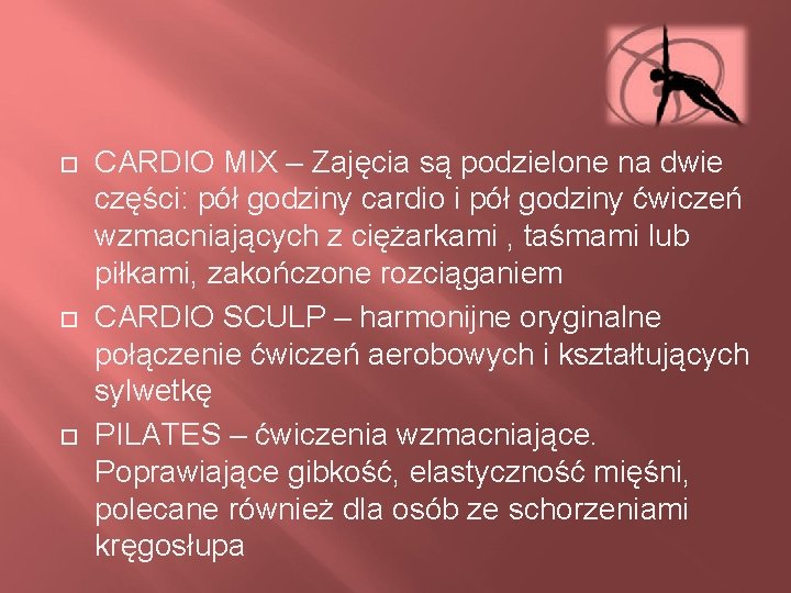  CARDIO MIX – Zajęcia są podzielone na dwie części: pół godziny cardio i