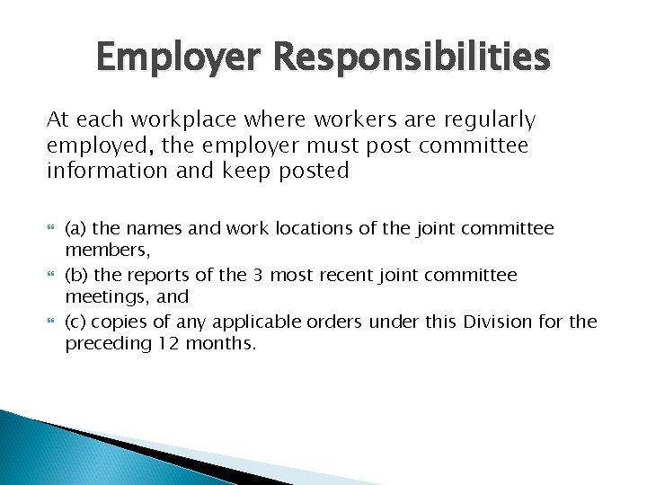 Employer Responsibilities At each workplace where workers are regularly employed, the employer must post