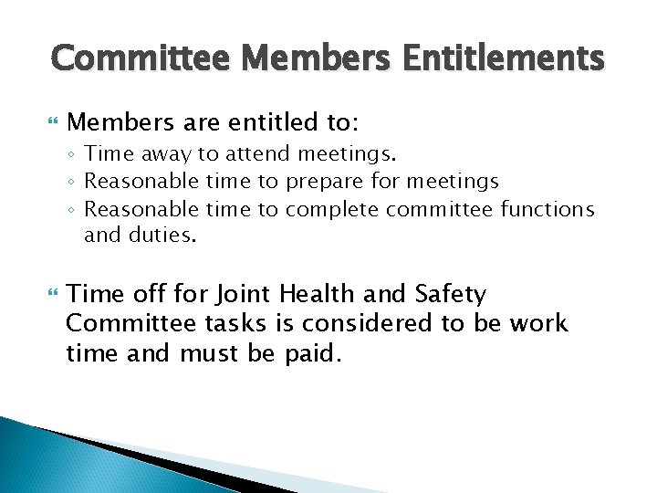 Committee Members Entitlements Members are entitled to: ◦ Time away to attend meetings. ◦