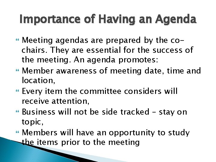 Importance of Having an Agenda Meeting agendas are prepared by the cochairs. They are