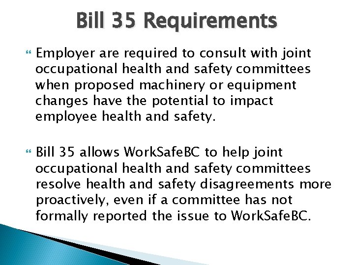 Bill 35 Requirements Employer are required to consult with joint occupational health and safety