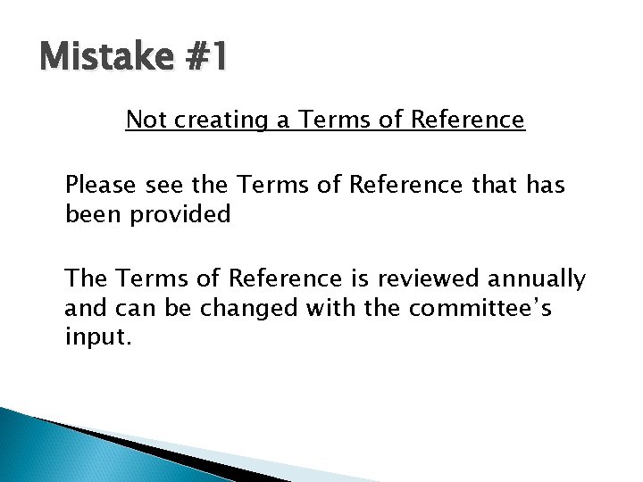 Mistake #1 Not creating a Terms of Reference Please see the Terms of Reference
