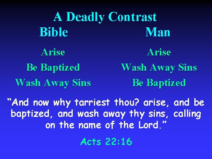A Deadly Contrast Bible Man Arise Be Baptized Wash Away Sins Arise Wash Away